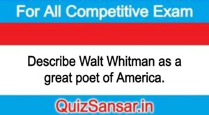 Describe Walt Whitman as a great poet of America.