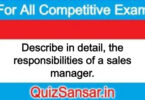 Describe in detail, the responsibilities of a sales manager.