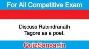 Discuss Rabindranath Tagore as a poet.