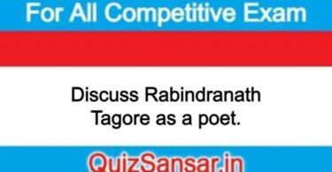 Discuss Rabindranath Tagore as a poet.