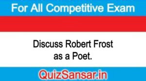 Discuss Robert Frost as a Poet.