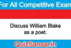 Discuss William Blake as a poet.