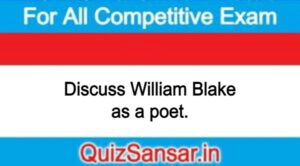 Discuss William Blake as a poet.