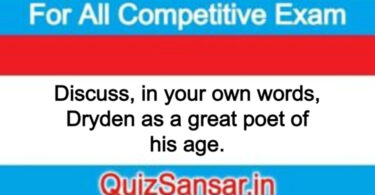 Discuss, in your own words, Dryden as a great poet of his age.