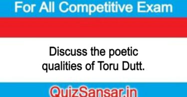 Discuss the poetic qualities of Toru Dutt.