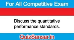 Discuss the quantitative performance standards.