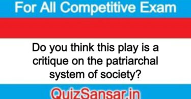 Do you think this play is a critique on the patriarchal system of society?