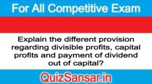 Explain the different provision regarding divisible profits, capital profits and payment of dividend out of capital?