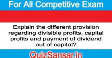 Explain the different provision regarding divisible profits, capital profits and payment of dividend out of capital?