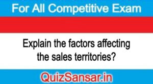 Explain the factors affecting the sales territories?
