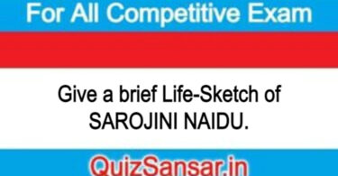 Give a brief Life-Sketch of SAROJINI NAIDU.