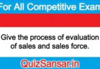 Give the process of evaluation of sales and sales force.