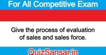 Give the process of evaluation of sales and sales force.