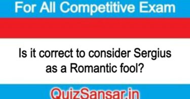 Is it correct to consider Sergius as a Romantic fool?