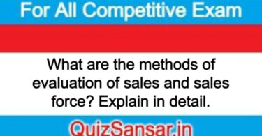What are the methods of evaluation of sales and sales force? Explain in detail.