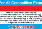 What are the principal considerations in determining whether any item of expenditure by a manufacturing and trading company should be allocated to capital or revenue?