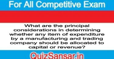 What are the principal considerations in determining whether any item of expenditure by a manufacturing and trading company should be allocated to capital or revenue?