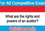 What are the rights and powers of an auditor?