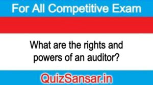 What are the rights and powers of an auditor?