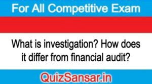 What is investigation? How does it differ from financial audit?