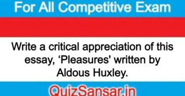 Write a critical appreciation of this essay, ‘Pleasures' written by Aldous Huxley.