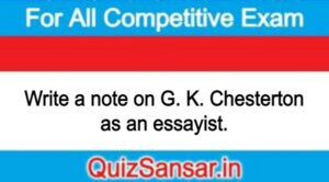 Write a note on G. K. Chesterton as an essayist.