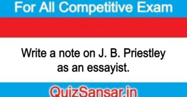 Write a note on J. B. Priestley as an essayist.