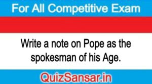 Write a note on Pope as the spokesman of his Age.