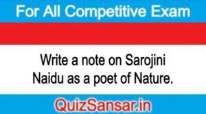 Write a note on Sarojini Naidu as a poet of Nature.