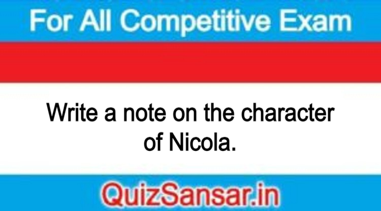 Write a note on the character of Nicola.