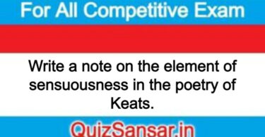 Write a note on the element of sensuousness in the poetry of Keats.