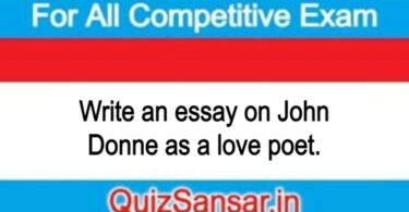 Write an essay on John Donne as a love poet.