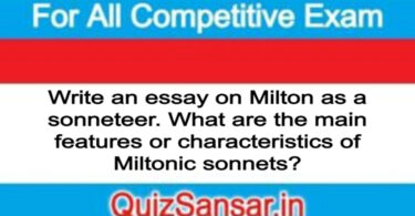 Write an essay on Milton as a sonneteer. What are the main features or characteristics of Miltonic sonnets?
