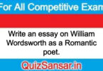 Write an essay on William Wordsworth as a Romantic poet.