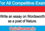 Write an essay on Wordsworth as a poet of Nature.