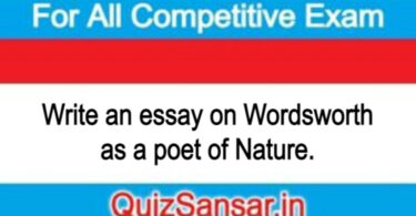 Write an essay on Wordsworth as a poet of Nature.