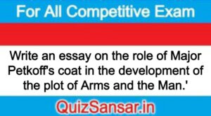 Write an essay on the role of Major Petkoff's coat in the development of the plot of Arms and the Man.'