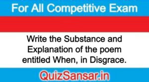 Write the Substance and Explanation of the poem entitled When, in Disgrace.