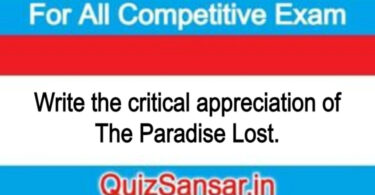 Write the critical appreciation of The Paradise Lost.