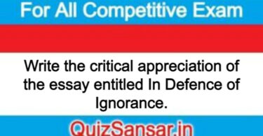 Write the critical appreciation of the essay entitled In Defence of Ignorance.