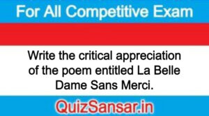 Write the critical appreciation of the poem entitled La Belle Dame Sans Merci.