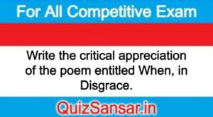 Write the critical appreciation of the poem entitled When, in Disgrace.