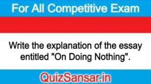 Write the explanation of the essay entitled "On Doing Nothing".