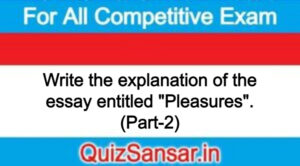 Write the explanation of the essay entitled "Pleasures". (Part-2)