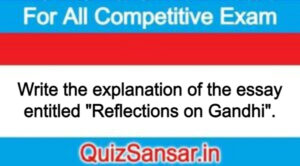 Write the explanation of the essay entitled "Reflections on Gandhi".