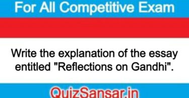 Write the explanation of the essay entitled "Reflections on Gandhi".