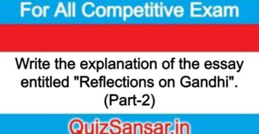 Write the explanation of the essay entitled "Reflections on Gandhi". (Part-2)