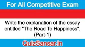 Write the explanation of the essay entitled "The Road To Happiness". (Part-1)