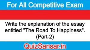 Write the explanation of the essay entitled "The Road To Happiness". (Part-2)