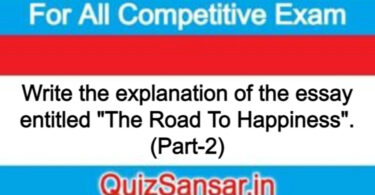 Write the explanation of the essay entitled "The Road To Happiness". (Part-2)